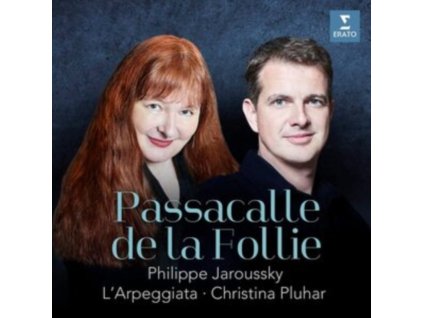 CHRISTINA PLUHAR / PHILIPPE JAROUSSKY - Passacalle De La Follie (CD)