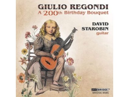 DAVID STAROBIN - Giulio Regondi: A 200th Birthday Bouquet (CD)