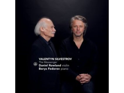 DANIEL ROWLAND & BORYS FEDOROV - Valentin Silvestrov: The Messenger (CD)