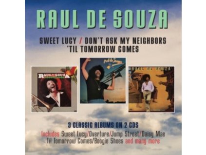 RAUL DE SOUZA - Sweet Lucy / Dont Ask My Neighbours / Til Tomorrow Comes (3 Albums On 2Cds) (CD)