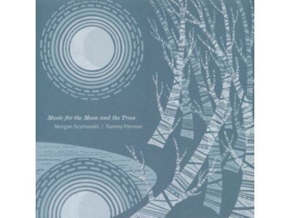 MORGAN SZYMANSKI & TOMMY PERMAN - Music For The Moon And The Trees (CD)