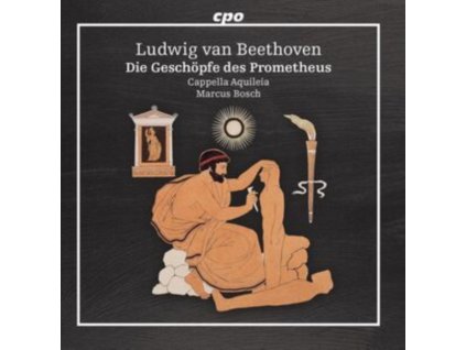 CAPPELLA AQUILEIA / BOSCH - Ludwig Van Beethoven: Geschopfe Des Prometheus (The Creatures Of Prometheus) / Op. 43 (CD)