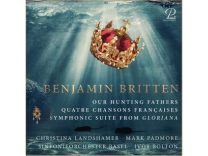 IVOR BOLTON / BASEL SYMPHONY ORCHESTRA / MARK PADMORE / CHRISTINA LANDSHAMER / ALASDAIR KENT - Britten: Our Hunting Fathers / Quatre Chansons Francaises & Gloriana Suite (CD)