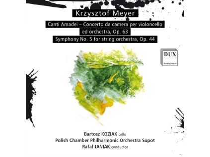 BARTOSZ KOZIAK / POLISH CHAMBER PHILHARMONIC ORCHESTRA / RAFAL JANIAK - Krzysztof Meyer: Canti Amadei / Symphony No. 5 For String Orchestra / Op.63 (CD)