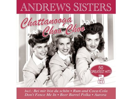 Andrews Sisters - Chattanooga Choo Choo: 50 Greatest Hits (CD)