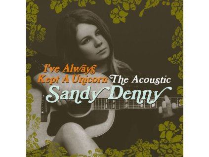 Sandy Denny - I've Always Kept A Unicorn: The Acoustic (CD)