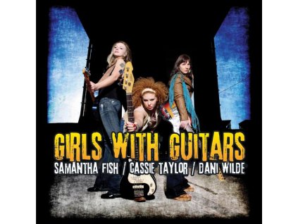 Samantha Fish/Cassie Taylor/Dani Wilde - Girls With Guitars (CD)