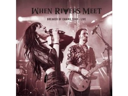 When Rivers Meet - Breaker Of Chains Tour: Live (CD)