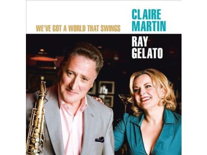 Claire Martin & Ray Gelato - We've Got A World That Swings (CD)