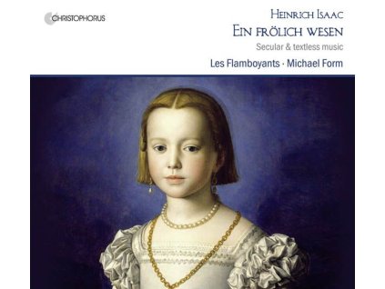 Heinrich Isaac (1450-1517) - Ein fröhlich Wesen - Weltliche Werke & Instrumentalmusik (CD)