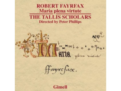 THE TALLIS SCHOLARS / PETER PHILLIPS - Robert Fayrfax: Maria Plena Virtute / Ave Dei Patris / O Maria / Deo Grata / Eterna Laudis Lilium (CD)