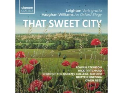 BRITTEN SINFONIA / OWEN REES / ROWAN ATKINSON / NICK PRITCHARD - That Sweet City: Leighton - Veris Gratia Op.6 / Vaughan Williams - An Oxford Elegy (CD)