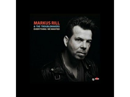 RILL / MARKUS & THE TROUBLEMAKERS - Everything We Wanted (CD)