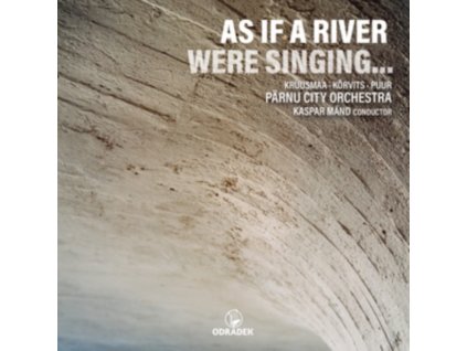 PARNU CITY ORCHESTRA & KASPAR MAND - As If A River Were Singing... (CD)