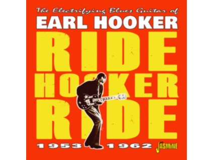 EARL HOOKER - Ride Hooker Ride - The Electrifying Blues Guitar Of .. 1953-1962 (CD)