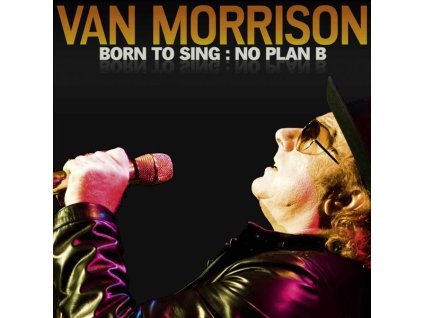 Van Morrison - Born To Sing: No Plan B (CD)