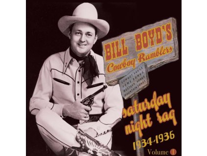 Bill Boyd's Cowboy Ramblers - Saturday Night Rag 1934 - 1936 Volume 1 (CD)