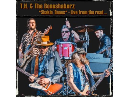 T. H. & The Boneshakerz - Shakin' Bones: Live From The Road (CD)