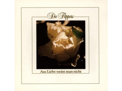 Flippers - Aus Liebe weint man nicht (CD)