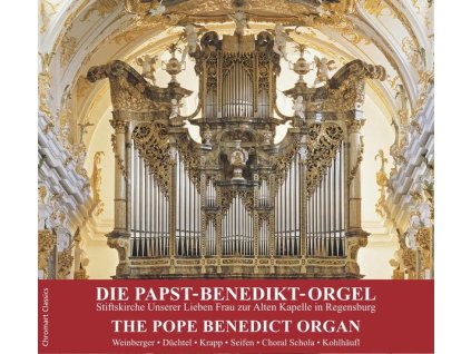 Die Papst-Benedikt-Orgel Stiftskirche Unserer Lieben Frau zur Alten Kapelle in Regensburg (CD)