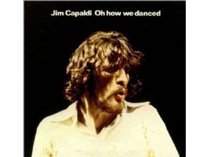 Jim Capaldi - Oh How We Danced (Expanded & Remastered) (CD)