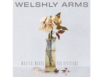 Welshly Arms - Wasted Words & Bad Decisions (CD)