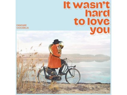 Fanfare Ciocarlia - It Wasn't Hard To Love You (CD)