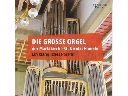 Die große Orgel der Marktkirche St. Nicolai Hameln - Ein klangliches Portrait (CD)