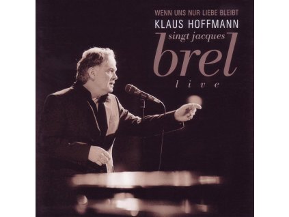 Klaus Hoffmann - Wenn uns nur Liebe bleibt - Hoffmann singt Jaques Brel live (CD)
