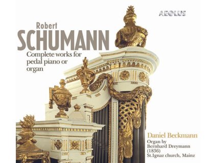 Robert Schumann (1810-1856) - Sämtliche Werke für Pedalflügel oder Orgel (SACD)