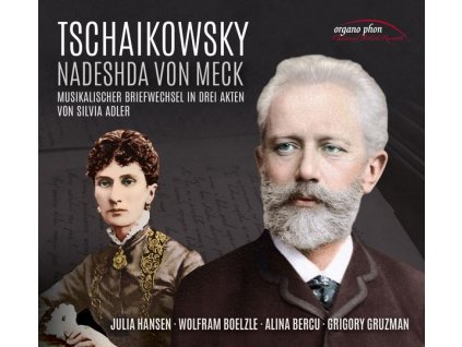 Peter Iljitsch Tschaikowsky (1840-1893) - Tschaikowsky & Nadeshda von Meck - Musikalischer Briefwechsel in drei Akten von Silvia Adler (CD)