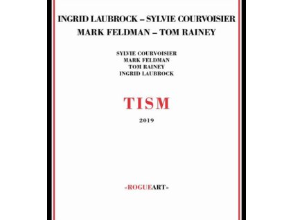 Sylvie Courvoisier, Mark Feldman, Tom Rainey & Ingrid Laubrock - Tism (CD)