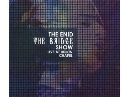 The Enid - The Bridge Show: Live At Union Chapel 2015 (CD)