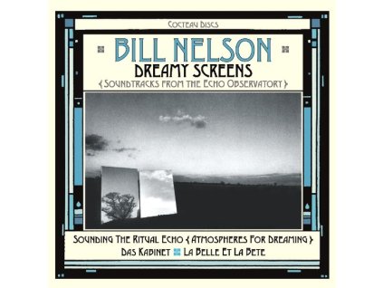 Bill Nelson - Dreamy Screens (CD)