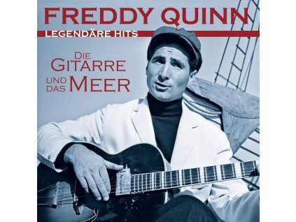 Freddy Quinn - Die Gitarre und das Meer: Legendäre Hits (CD)