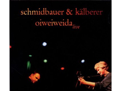 Schmidbauer & Kälberer - Oiweiweida: Live 2005 (CD)