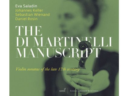 Eva Saladin - The Di Martinelli Manuscript (Violinsonaten des späten 17.Jahrhunderts) (CD)
