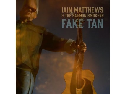 Iain Matthews & The Salmon Smokers - Fake Tan (CD)