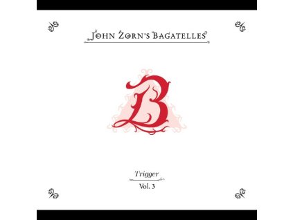 John Zorn - The Bagatelles Vol. 3: Trigger (CD)