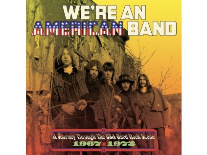 We're An American Band: A Journey Through The USA Hard Rock Scene 1967 - 1973 (CD)