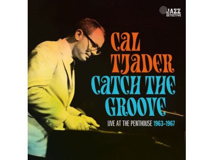 Cal Tjader (1925-1982) - Catch The Groove: Live At The Penthouse 1963 - 1967 (CD)