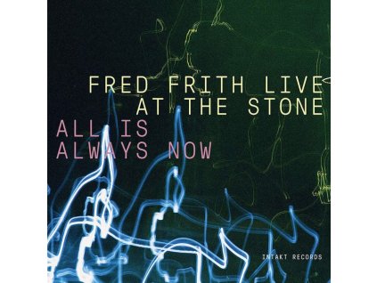 Fred Frith - Live At The Stone, New York - All Is Always Now (CD)