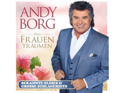 Andy Borg - Was Frauen träumen: Bekannte Oldies & große Schlagerhits (CD)