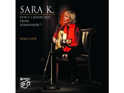 Sara K. - Don't I Know You From Somewhere - Solo Live (CD)