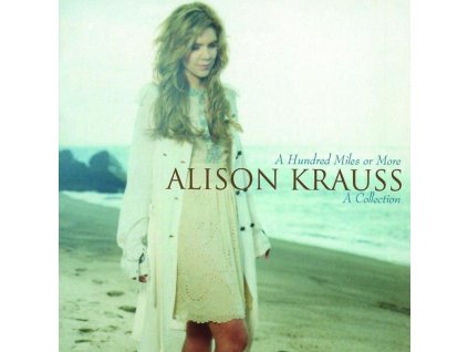 Alison Krauss - A Hundred Miles Or More: A Collection (CD)