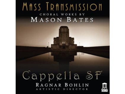 Mason Bates - Chorwerke "Mass Transmission (CD)