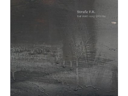 Strafe F.R. - The Bird Was Stolen (CD)