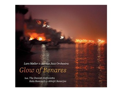 Aarhus Jazz Orchestra & The Danish Sinfonietta (Randers Kammerorkester) - Glow Of Benares (CD)
