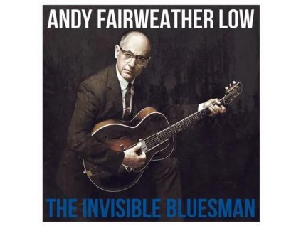 Andy Fairweather Low - The Invisible Bluesman (CD)