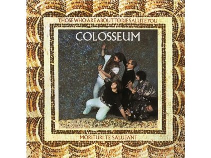 Colosseum - Those Who Are About To Die Salute You (Expanded & Remastered) (CD)